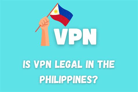 Is VPN Legal In The Philippines? [And Should You Use One?]