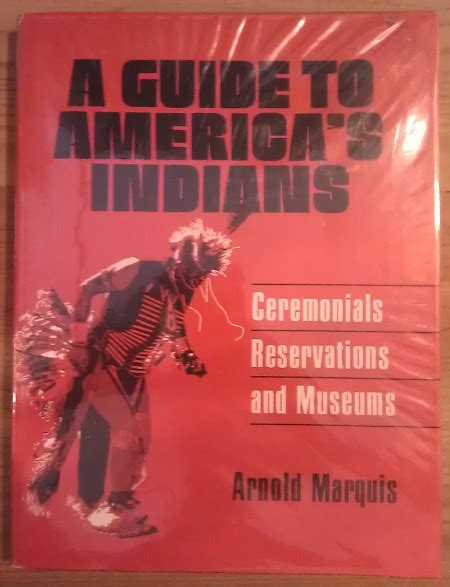 A guide to America’s Indians. Ceremonials. Reservations and Museums ...