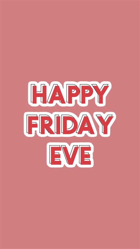 Happy Friday Eve Inspirational Quotes To Get You Ready For The Weekend