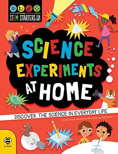 Science Experiments at Home: Discover the science in everyday life ...