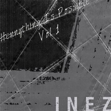 ‎Hennything Is Possible, Vol. 1 - Single de INEZ $ en Apple Music