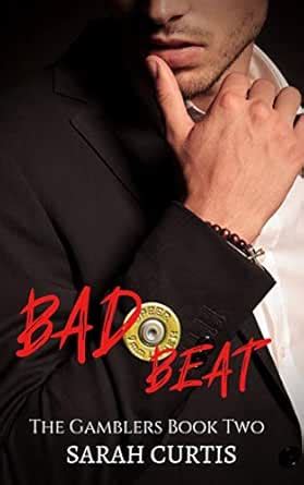 Bad Beat: The Gamblers Book Two eBook : Curtis, Sarah: Amazon.in ...