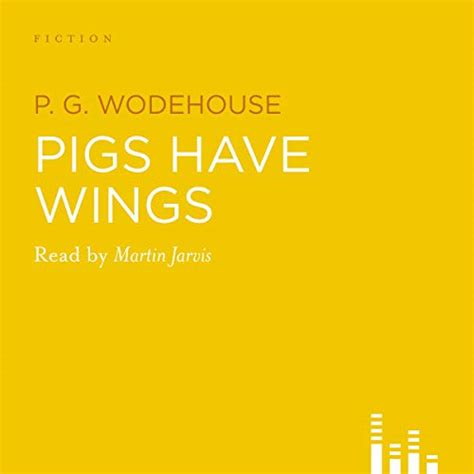 Pigs Have Wings (Audio Download): Martin Jarvis, P. G. Wodehouse, CSA ...