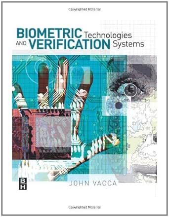 Biometric Technologies and Verification Systems eBook : Vacca, John R ...