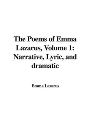 The Poems of Emma Lazarus: Narrative, Lyric, And Dramatic: 1 : Lazarus ...