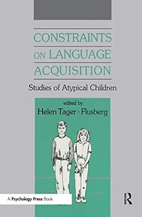 Constraints on Language Acquisition: Studies of Atypical Children ...
