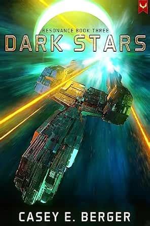 Dark Stars: A Military Sci-Fi Series (Resonance Book 3) eBook : Berger ...