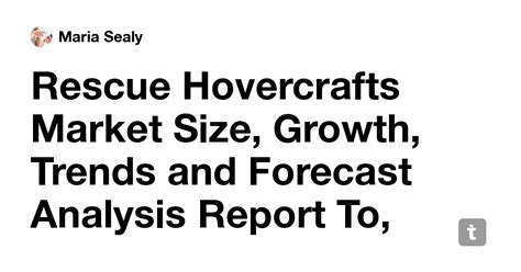 Rescue Hovercrafts Market Size, Growth, Trends and Forecast Analysis ...