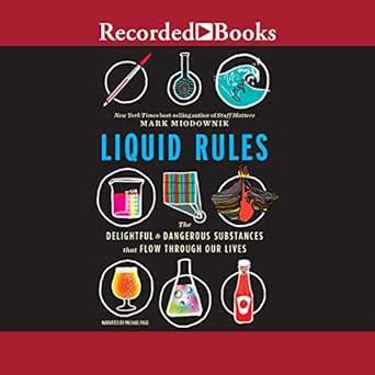 Liquid Rules: The Delightful and Dangerous Substances That Flow Through ...
