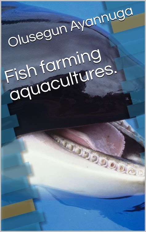 Fish farming aquacultures. eBook : Ayannuga, Olusegun: Amazon.in ...