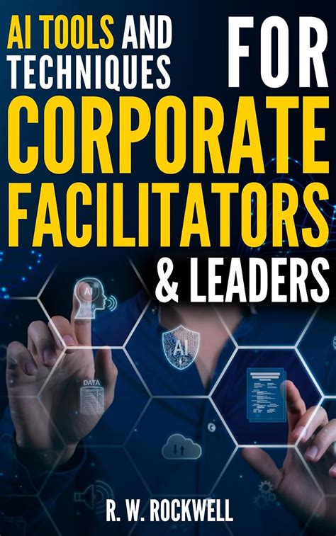 AI Tools and Techniques for Corporate Facilitators & Leaders: Unlock ...