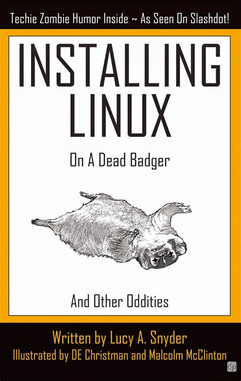 Installing Linux on a Dead Badger (and other Oddities), de Lucy Snyder ...