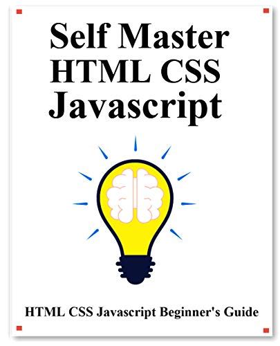 Self Master HTML CSS Javascript: HTML CSS Javascript Beginner Guide ...