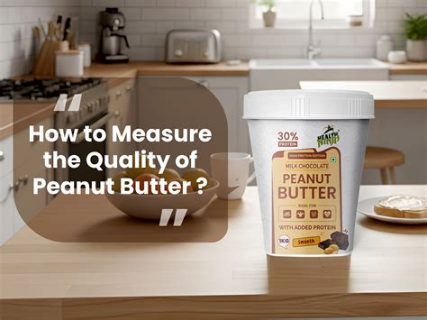 How to Measure Peanut Butter Quality | Health Ninja Guide
