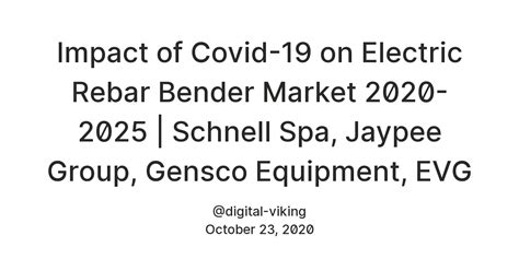 Impact of Covid-19 on Electric Rebar Bender Market 2020-2025 | Schnell ...