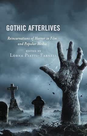 Gothic Afterlives: Reincarnations of Horror in Film and Popular Media ...