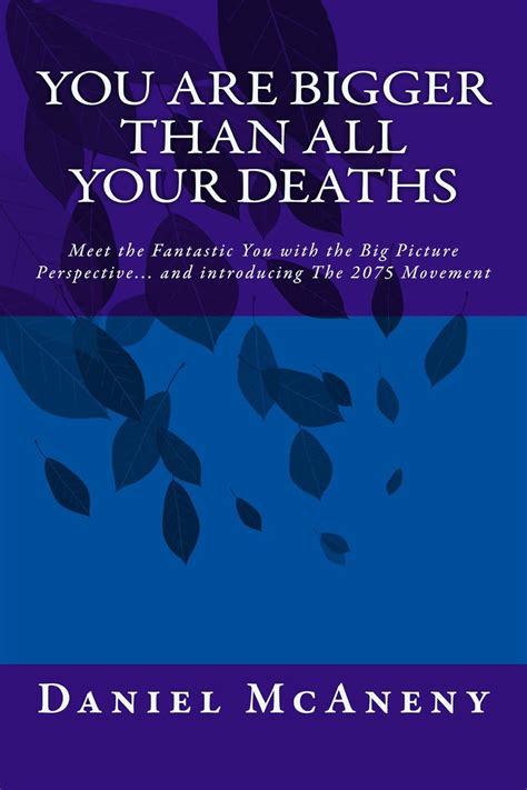 You Are Bigger Than All Your Deaths: Meet the Fantastic You with the ...