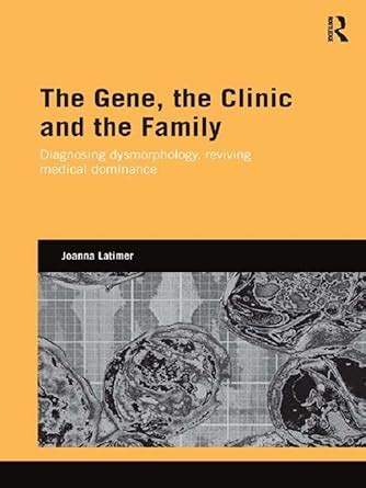 The Gene, the Clinic, and the Family: Diagnosing Dysmorphology ...