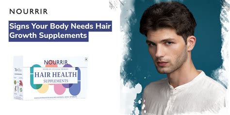 Signs Your Body Needs Hair Growth Supplements – NOURRIR