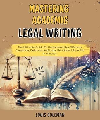 Mastering Academic Legal Writing: A Step-By-Step Guide, Proven ...