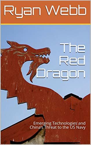 The Red Dragon: Emerging Technologies and China’s Threat to the US Navy ...
