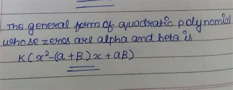 d)A quadratic polynomial whose zeroes are a and ß is - - Brainly.in
