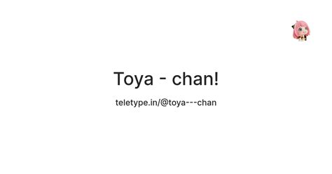 Toya - chan! — Teletype