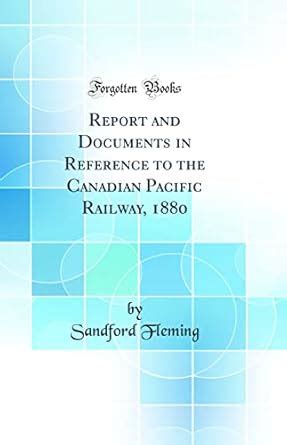 Buy Report and Documents in Reference to the Canadian Pacific Railway ...