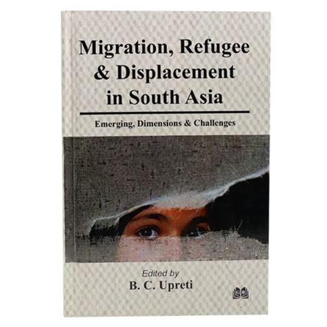 Buy Migration, Refugee & Displacement in South Asia: Emerging ...
