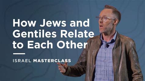How Jews and Gentiles Relate to Each Other - Gateway Center for Israel