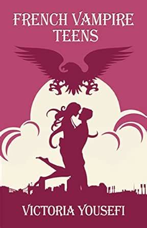 French Vampire Teens eBook : Yousefi, Victoria: Amazon.in: Kindle Store