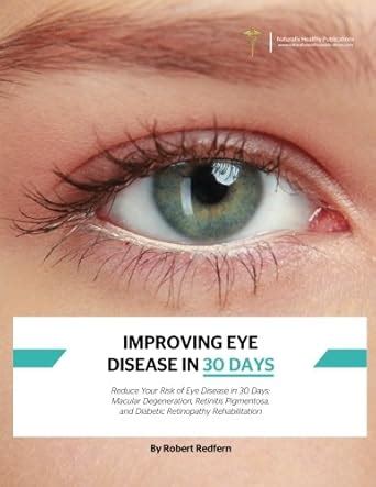 Buy Improving Eye Disease in 30 Days: Reduce Your Risk of Eye Disease ...