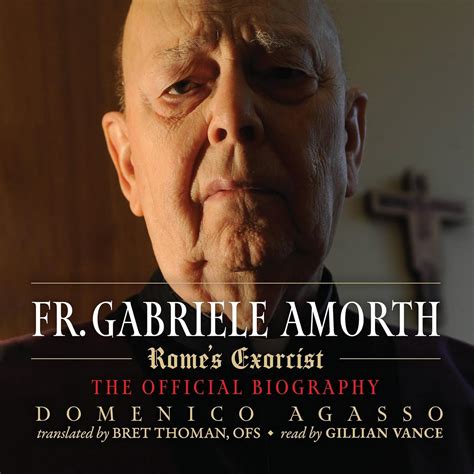 Fr. Gabriele Amorth: The Official Biography of the Pope's Exorcist ...