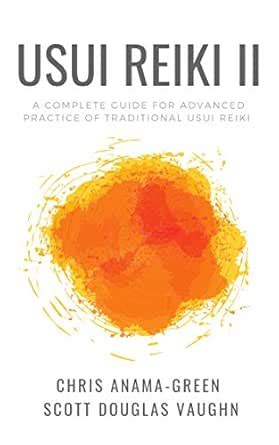Usui Reiki II: A Complete Guide for Advanced Practice of Traditional ...