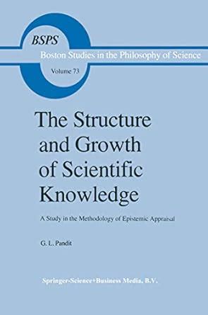 The Structure and Growth of Scientific Knowledge: A Study in the ...