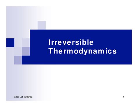 Irreversible of Thermodynamics - 3 L01 10/26/ I rre ve rsible T he rm ...