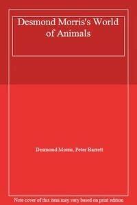 Desmond Morris's World of Animals : Morris, Desmond, Barrett, Peter ...
