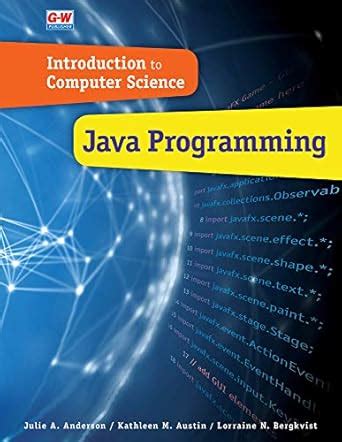 Introduction to Computer Science: Java Programming : Anderson, Julie A ...