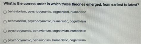 Solved: What is the correct order in which these theories emerged, from ...