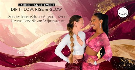 Ladies Dance Event: Dip it low, Rise & Glow, Hendrik van wijnstraat 10 ...