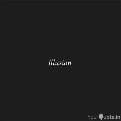 Illusion | Quotes & Writings by Explorer | YourQuote