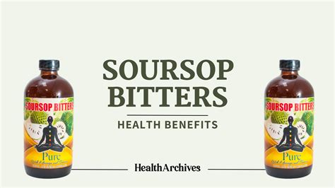 Soursop Bitters Health Benefits: My Journey To Wellness - Health Archives
