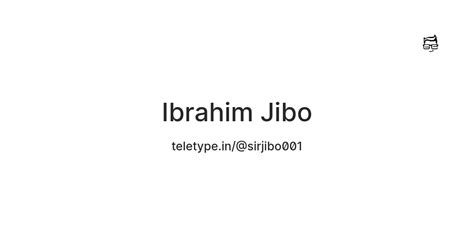 Ibrahim Jibo — Teletype
