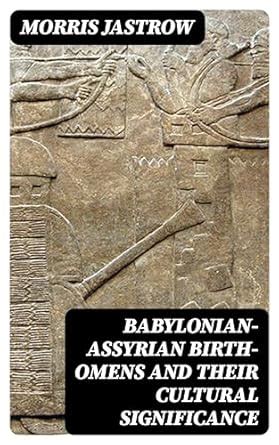 Babylonian-Assyrian Birth-Omens and Their Cultural Significance eBook ...