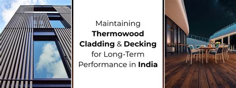 Maintaining Thermowood Cladding & Decking in India