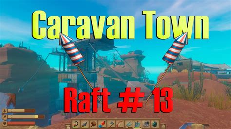 Лутаем Caravan Town. Нашли чертеж фейерверка. Raft #13 - YouTube