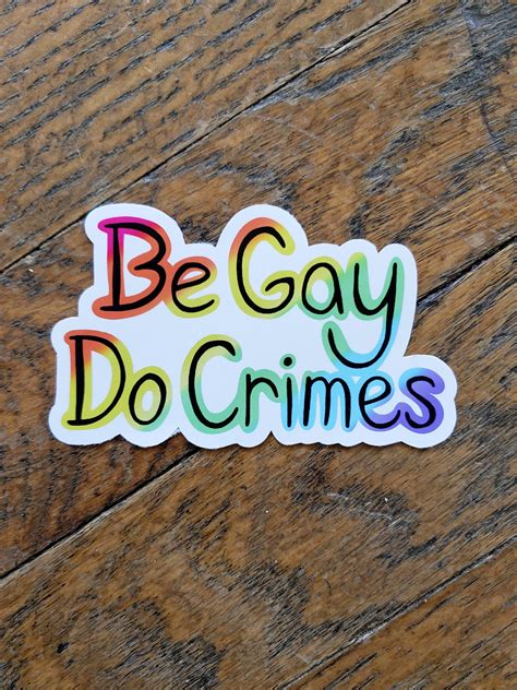 Be Gay Do Crimes Rainbow Pride - Sticker — mmDesign716