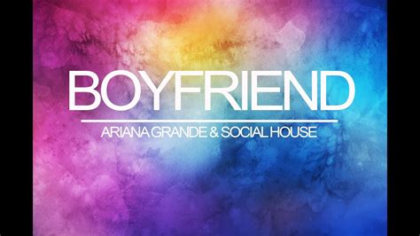 Ariana Grande, Social House - Boyfriend LYRICS | Music Bella - YouTube