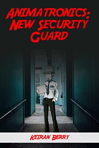 Animatronics: New Security Guard eBook : Berry, K.M.: Amazon.in: Kindle ...