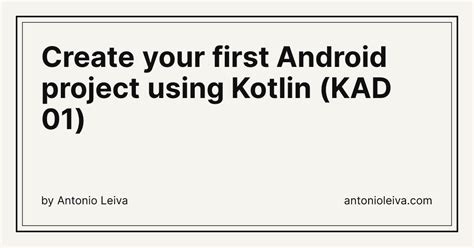 Create your first Android project using Kotlin (KAD 01) — Antonio Leiva